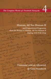 Human, All Too Human II And Unpublished Fragments From The Period Of ...