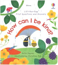 Lift-the-Flap First Questions and Answers: How Can I Be Kind? - Katie ...