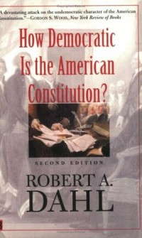 How Democratic Is the American Constitution? - Robert A. Dahl | كتوباتي